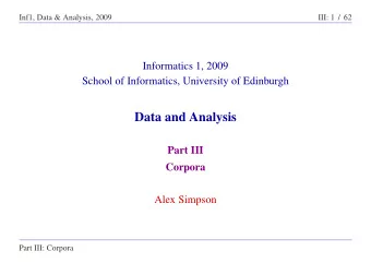 Data and Analysis  Part III  Corpora  Alex Simpson  Part III: Corpora  Inf1, Data &amp; Analysis,