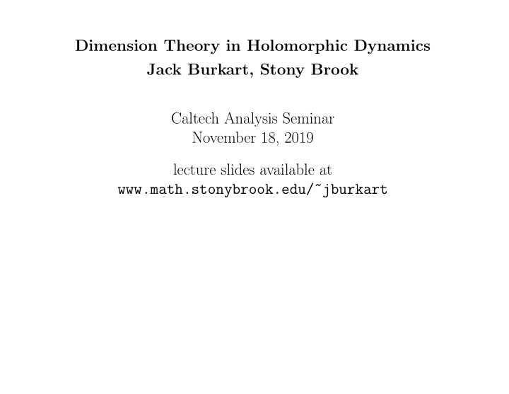 dimension theory in holomorphic dynamics jack burkart