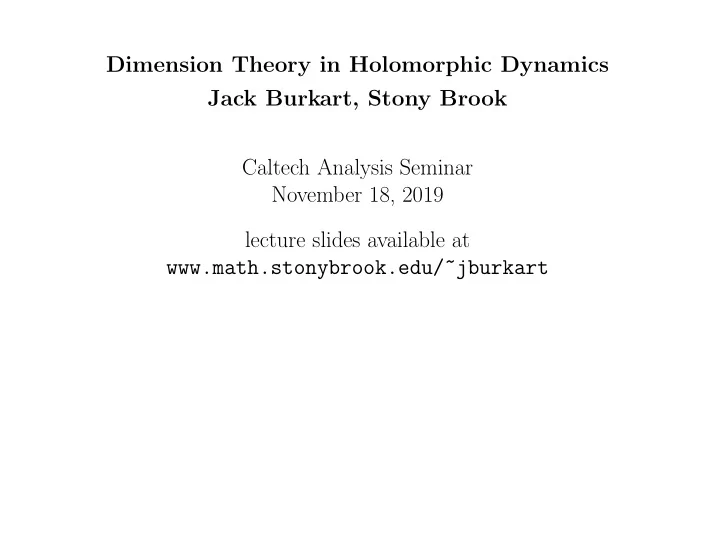 dimension theory in holomorphic dynamics jack burkart