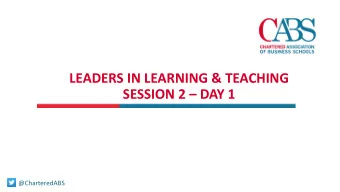 LEADERS IN LEARNING &amp; TEACHING SESSION 2  DAY 1  @CharteredABS  WELCOME Debra Leighton ,