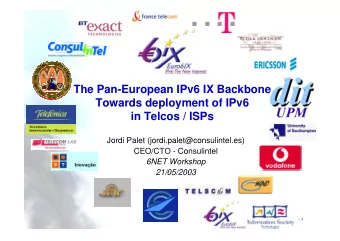 The Pan-European IPv6 IX Backbone  Towards deployment of IPv6  in Telcos / ISPs  Jordi Palet