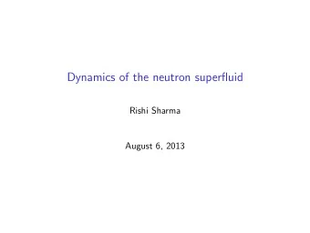 Dynamics of the neutron superfluid  Rishi Sharma  August 6, 2013  Neutron star glitches  Glitches