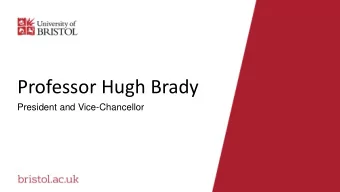 Professor Hugh Brady  President and Vice-Chancellor  Vision and Strategy 2016-23: Progress