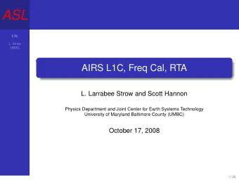 ASL  L1c  L. Strow  UMBC  AIRS L1C, Freq Cal, RTA  L. Larrabee Strow and Scott Hannon  Physics