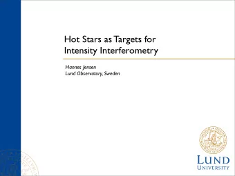 Hot Stars as Targets for  Intensity Interferometry  Hannes Jensen  Lund Observatory, Sweden  Aims