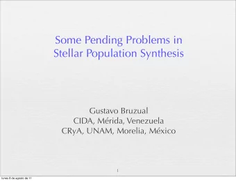Some Pending Problems in  Stellar Population Synthesis  Gustavo Bruzual  CIDA, Mrida, Venezuela