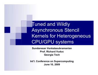 Tuned and Wildly  Asynchronous Stencil  Kernels for Heterogeneous  CPU/GPU systems  Sundaresan