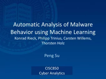 Automatic Analysis of Malware  Behavior using Machine Learning  Konrad Rieck, Philipp Trinius,
