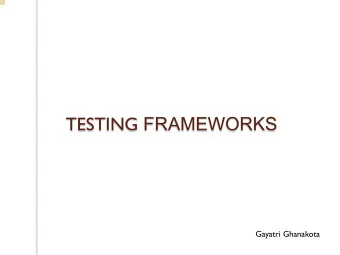 TESTING FRAMEWORKS  Gayatri Ghanakota OUTLINE  Introduction to Software Test Automation.