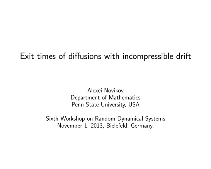 exit times of diffusions with incompressible drift