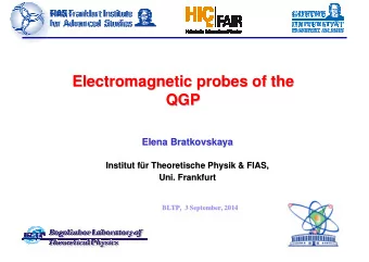 Electromagnetic probes of the  Electromagnetic probes of the  QGP  QGP  Elena  E  lena Bratkovskaya