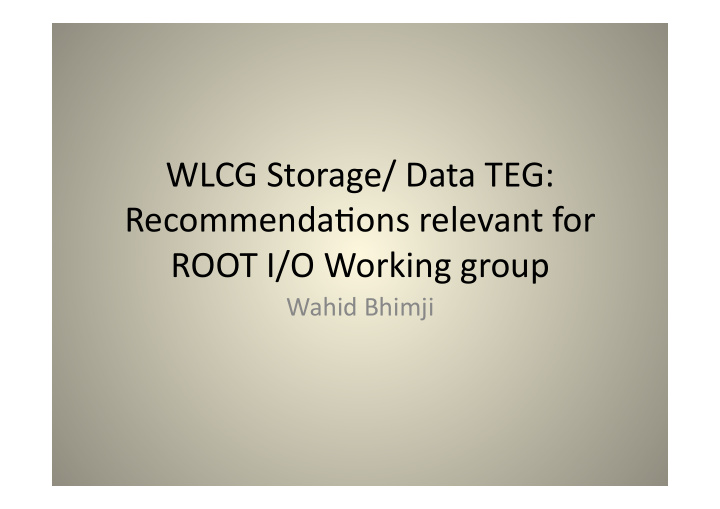 wlcg storage data teg recommenda7ons relevant for root i