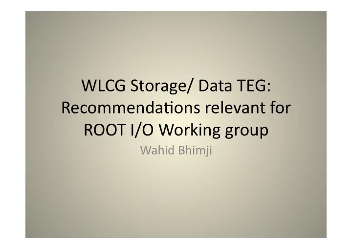 wlcg storage data teg recommenda7ons relevant for root i