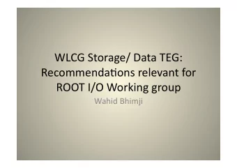WLCG  Storage/  Data  TEG:      Recommenda7ons  relevant  for    ROOT