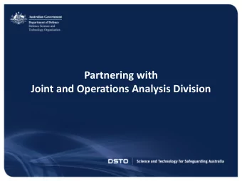 Partnering with  Joint and Operations Analysis Division  1  UNCLASSIFIED  Joint and Operations
