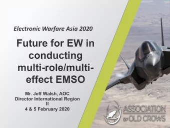 Future for EW in  conducting  multi-role/multi-  effect EMSO  Mr. Jeff Walsh, AOC  Director