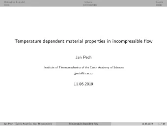 Temperature dependent material properties in incompressible flow  Jan Pech  Institute of