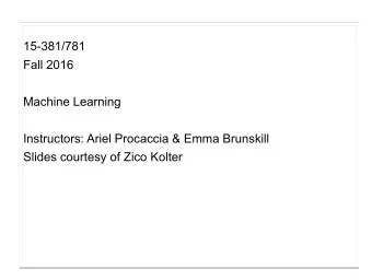 Slides for 15-381/781  15-381/781  Fall 2016