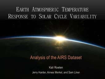 E ARTH A TMOSPHERIC T EMPERATURE R ESPONSE TO S OLAR C YCLE V ARIABILITY  Analysis of the AIRS