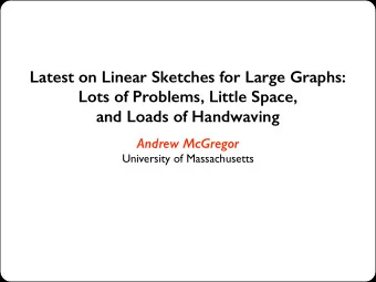 Latest on Linear Sketches for Large Graphs:  Lots of Problems, Little Space,  and Loads of