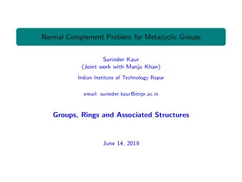 Normal Complement Problem for Metacyclic Groups  Surinder Kaur  (Joint work with Manju Khan)