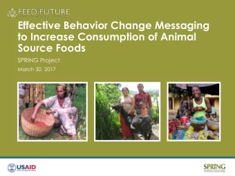 Effective Behavior Change Messaging  to Increase Consumption of Animal  Source Foods  SPRING