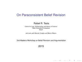 On Paraconsistent Belief Revision  Rafael R. Testa  Centre for Logic, Epistemology and History of
