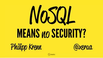 NoSQL MEANS no SECURITY? Philipp Kre no  @xer ab  INFRASTRUCTURE | DEVELOPER ADVOCATE