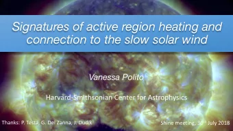 Signatures of active region heating and  connection to the slow solar wind  Vanessa Polito