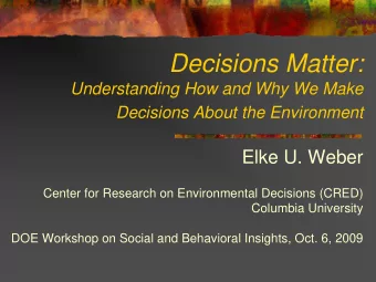 Decisions Matter:  Understanding How and Why We Make  Decisions About the Environment  Elke U.