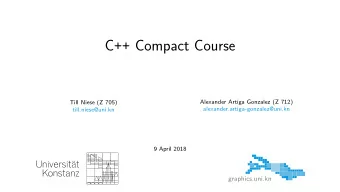 C ++ Compact Course  Alexander Artiga Gonzalez (Z 712)  Till Niese (Z 705)