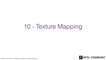 10 - Texture Mapping  CSCI-GA.2270-001 - Computer Graphics - Daniele Panozzo  A note on