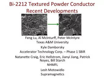 Bi-2212  Textured  Powder  Conductor    Recent  Developments    Feng  Lu,