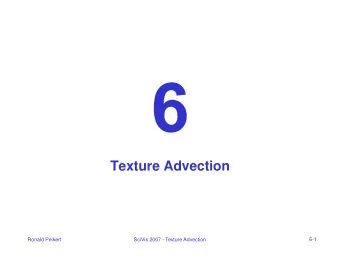 Texture Advection  6-1  Ronald Peikert  SciVis 2007 - Texture Advection  Texture advection