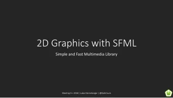 2D Graphics with SFML  Simple and Fast Multimedia Library  Meeting C++ 2018 | Lukas Drrenberger |