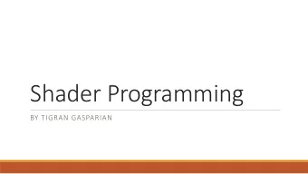 Shader Programming  BY TIGRAN GASPARIAN  Who am I?  Name: Tigran Gasparian  Age: 22  Master student