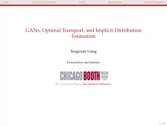 GANs, Optimal Transport, and Implicit Distribution  Estimation  Tengyuan Liang  Econometrics and