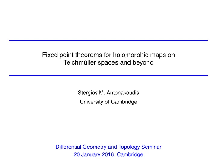 fixed point theorems for holomorphic maps on teichm uller