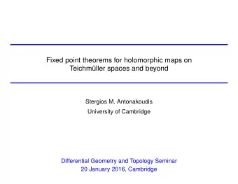 Fixed point theorems for holomorphic maps on  Teichm  uller spaces and beyond  Stergios M.