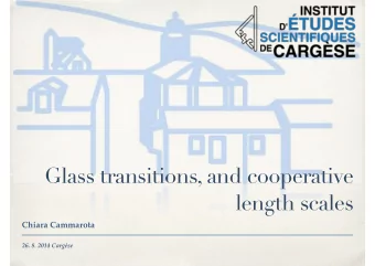 Glass transitions, and cooperative  length scales  Chiara Cammarota  26. 8. 2014 Cargse Questions