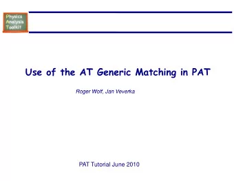 Use of the AT Gene  f h  T G  eric Matching in PAT  M  h  P T  Roger Wolf Jan V  Roger Wolf, Jan V