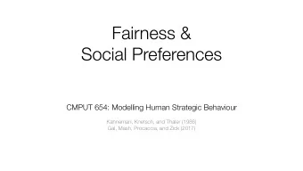 Fairness &amp;  Social Preferences CMPUT 654: Modelling Human Strategic Behaviour   Kahneman,