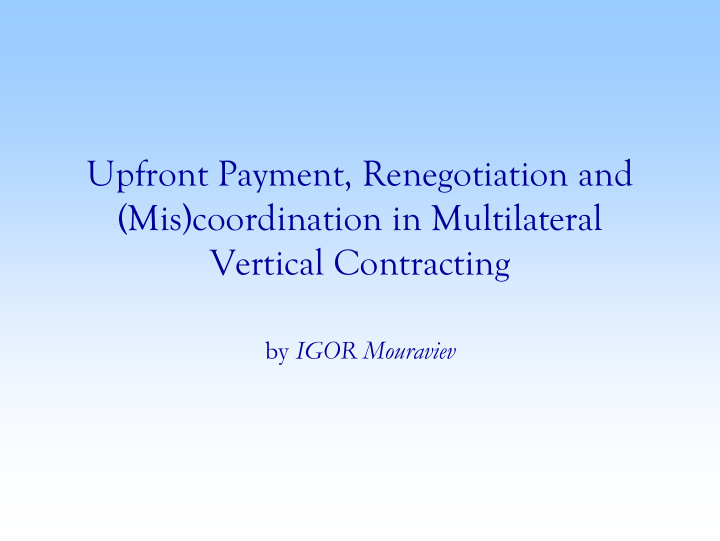 upfront payment renegotiation and mis coordination in
