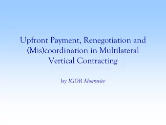 Upfront Payment, Renegotiation and  (Mis)coordination in Multilateral  Vertical Contracting by IGOR