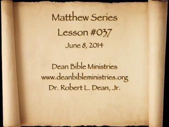 Matthew Series Lesson #037 June 8, 2014   Dean Bible Ministries www.deanbibleministries.org  Dr.