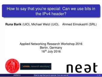 How to say that youre special: Can we use bits in  the IPv4 header? Runa Barik (UiO), Michael