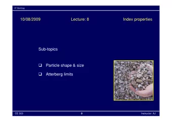 10/08/2009  Lecture: 8  Index properties  Sub-topics    Particle shape &amp; size