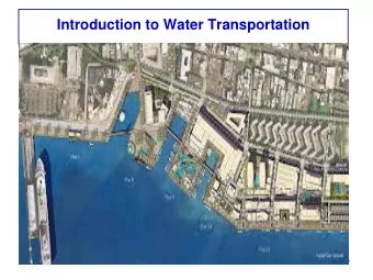 Introduction to Water Transportation  1  -  Egyptians had ships 6000 B.C.  -  Recently, increase in