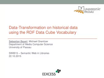 using the RDF Data Cube Vocabulary  Sebastian Bayerl, Michael Granitzer  Department of Media
