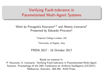 Verifying Fault-tolerance in  Parameterised Multi-Agent Systems Work by Panagiotis Kouvaros 1,2 and
